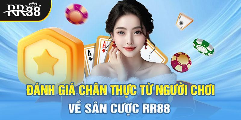 Đánh giá chân thực từ người chơi về sân cược RR88