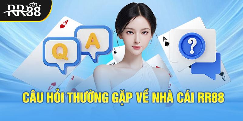 Câu hỏi thường gặp về nhà cái RR88